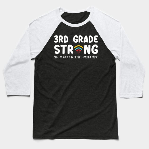 3rd Grade Strong No Matter Wifi The Distance Shirt Funny Back To School Gift Baseball T-Shirt by Alana Clothing